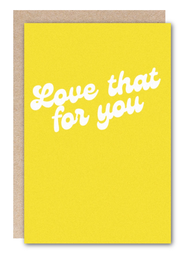 "Love That For You" Greeting Card