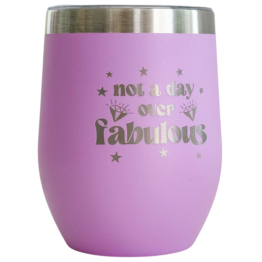 Not A Day Over Fabulous Insulated Tumbler